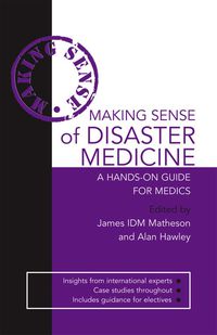 Cover image: Making Sense of Disaster Medicine: A Hands-on Guide for Medics 1st edition 9780340967560
