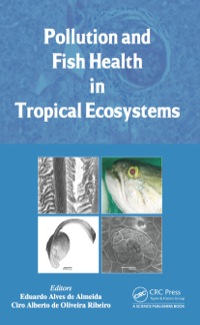 Cover image: Pollution and Fish Health in Tropical Ecosystems 1st edition 9781482212877
