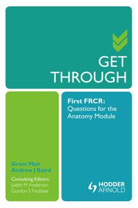 صورة الغلاف: Get Through First FRCR: Questions for the Anatomy Module 1st edition 9781853159589