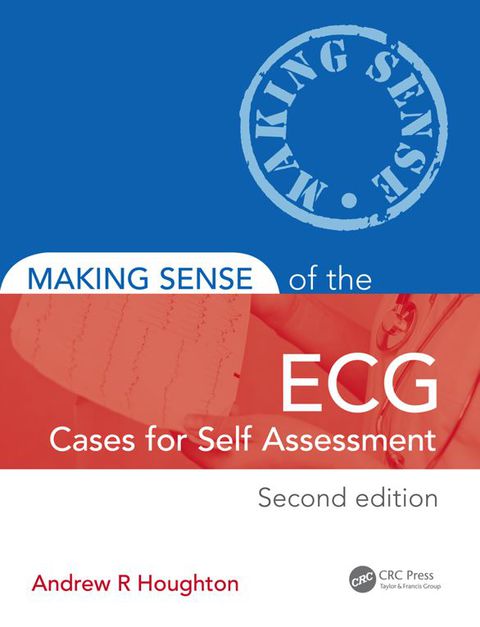 Making Sense of the ECG: Cases for Self Assessment, 2nd Edition - FULL INSTANT DOWNLOAD | PDF DOCX EPUB