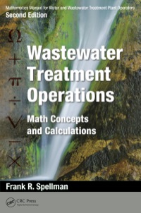 Cover image: Mathematics Manual for Water and Wastewater Treatment Plant Operators: Wastewater Treatment Operations 2nd edition 9781138475168