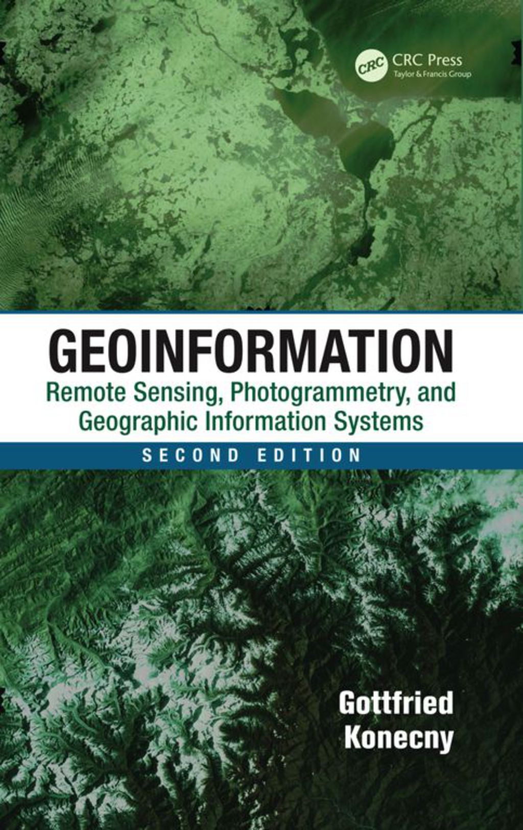 Geoinformation Remote Sensing, Photogrammetry and Geographic Information Systems, Second Edition 2nd Edition