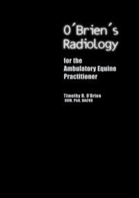 Imagen de portada: O'Brien's Radiology for the Ambulatory Equine Practitioner 1st edition 9781591610144