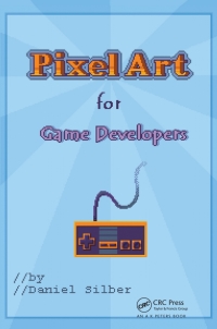 Cover image: Pixel Art for Game Developers 1st edition 9781482252309