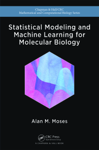 Cover image: Statistical Modeling and Machine Learning for Molecular Biology 1st edition 9781138407213