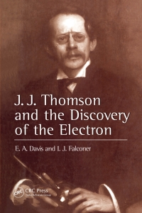 صورة الغلاف: J.J. Thompson And The Discovery Of The Electron 1st edition 9780748406968