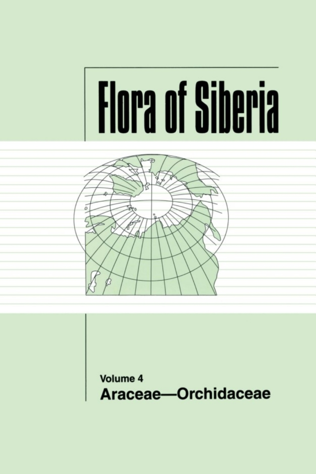 Flora of Siberia, Vol. 4 Araceae-Orchidaceae 1st Edition