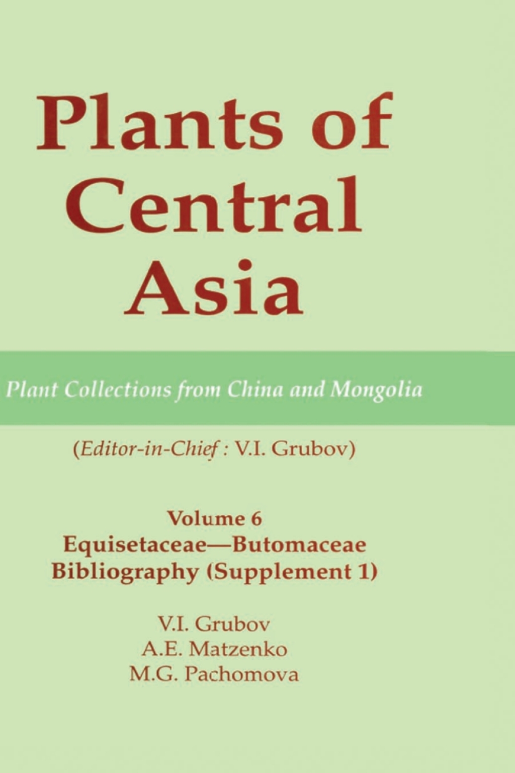 Plants of Central Asia – Plant Collection from China and Mongolia, Vol. 6 Equisetaceae-Butomaceae Bibliography 1st Edition