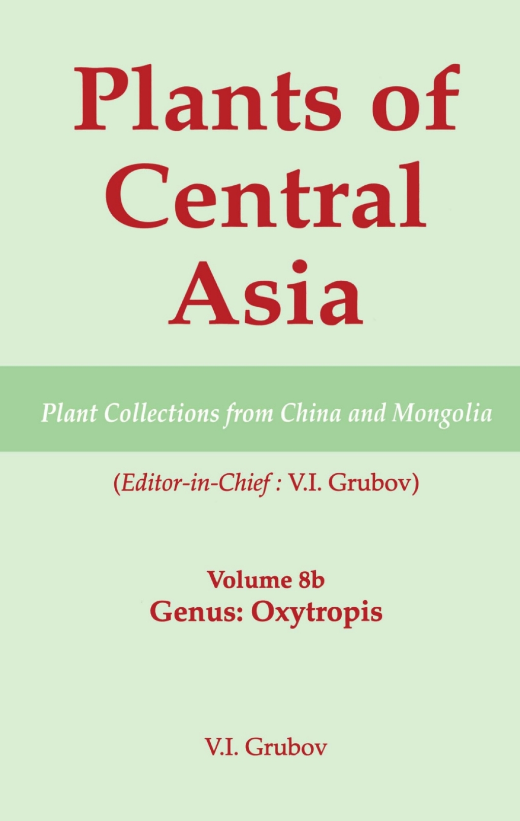 Plants of Central Asia – Plant Collection from China and Mongolia, Vol. 8b Legumes, Genus: Oxytropis 1st Edition