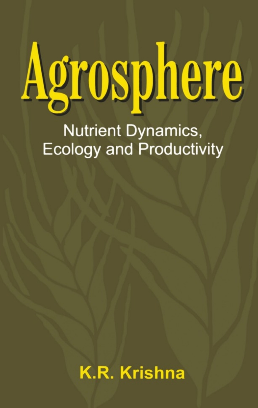 Agrosphere Nutrient Dynamics, Ecology and Productivity 1st Edition