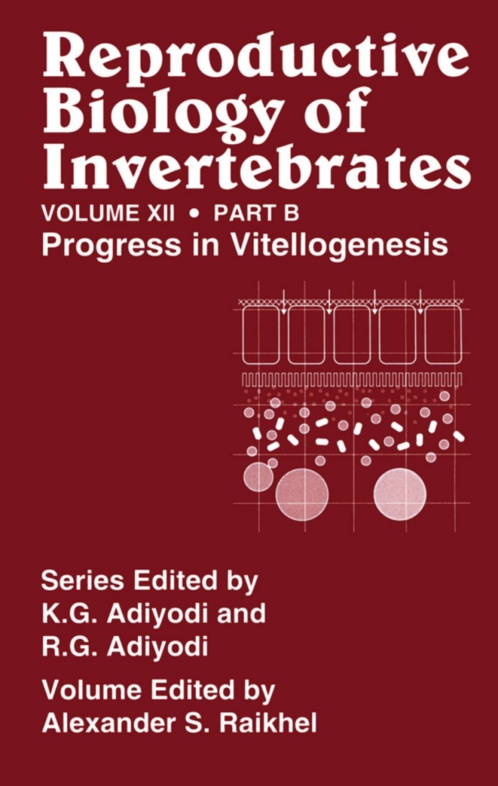 Reproductive Biology of Invertebrates, Vol. 12, Part B Progress in Vitellogenesis 1st Edition