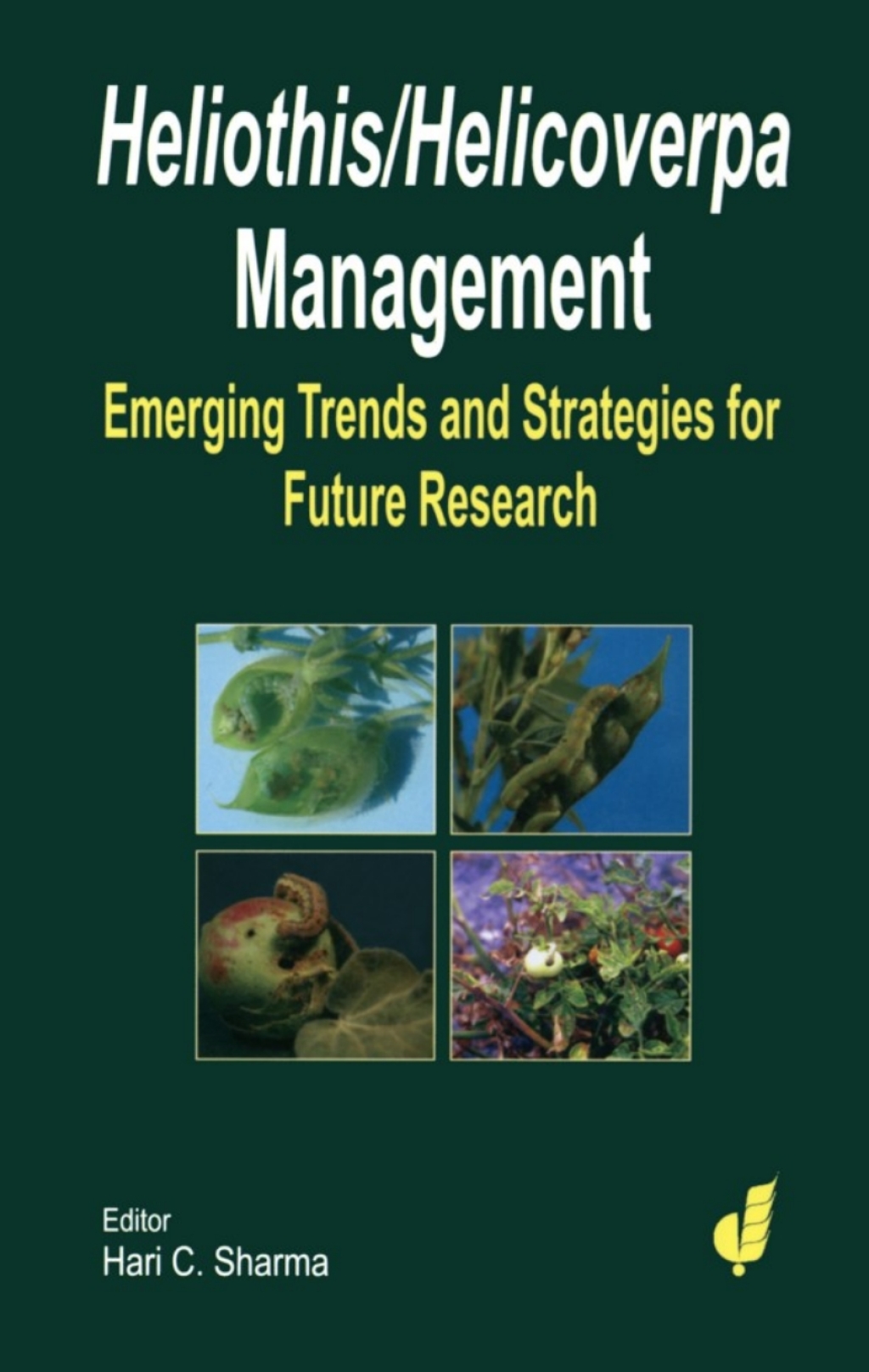 Heliothis/ Helicoverpa Management The Emerging Trends and Need for Future Research 1st Edition