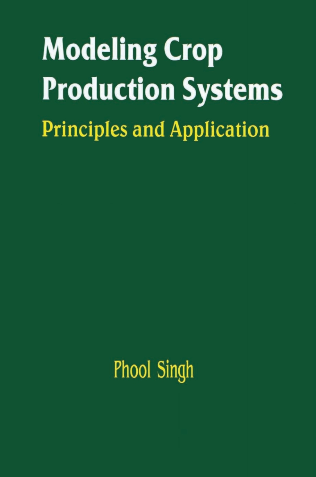 Modeling Crop Production Systems Principles and Application 1st Edition