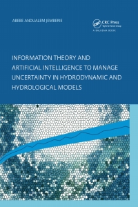 Cover image: Information Theory and Artificial Intelligence to Manage Uncertainty in Hydrodynamic and Hydrological Models 1st edition 9781138405578