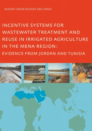 Omslagafbeelding: Incentive Systems for Wastewater Treatment and Reuse in Irrigated Agriculture in the MENA Region, Evidence from Jordan and Tunisia 1st edition 9781138475090