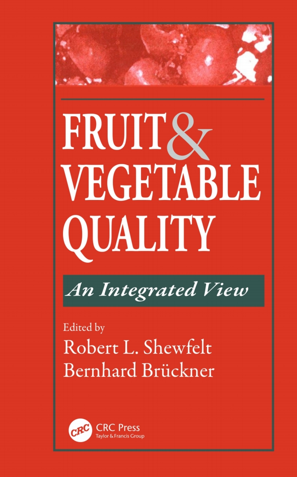 Fruit and Vegetable Quality An Integrated View 1st Edition