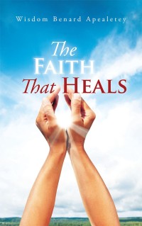 Imagen de portada: The Faith That Heals 9781482807417