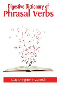 Imagen de portada: Digestive Dictionary of Phrasal Verbs 9781482825275