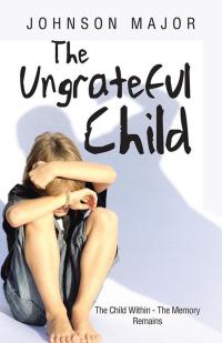 Cover image: The Ungrateful Child 9781482827545