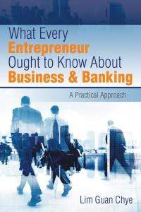 Cover image: What Every Entrepreneur Ought to Know About Business & Banking 9781482830729