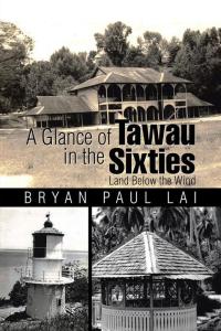 Cover image: A Glance of Tawau in the Sixties 9781482830811