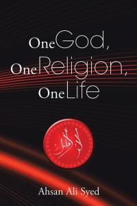 Cover image: One God, One Religion, One Life 9781482831382