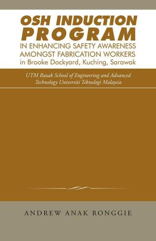 Cover image: Osh Induction Program in Enhancing Safety Awareness Amongst Fabrication Workers in Brooke Dockyard, Kuching, Sarawak 9781482831993