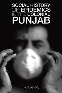 Imagen de portada: Social History of Epidemics in the Colonial Punjab 9781482836219
