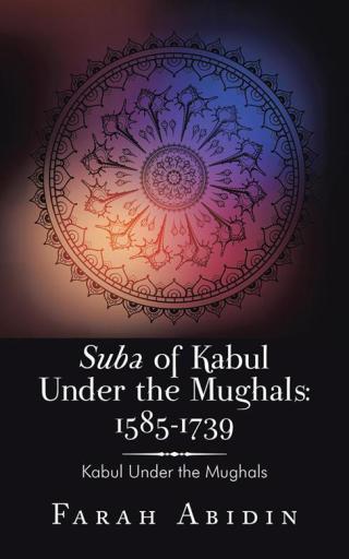Cover image: Suba of Kabul Under the Mughals: 1585-1739 9781482839395