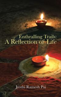 Cover image: Enthralling Trails: a Reflection of Life 9781482841084