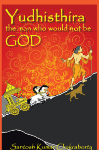 Imagen de portada: Yudhisthira... the Man Who Would Not Be God 9781482842357