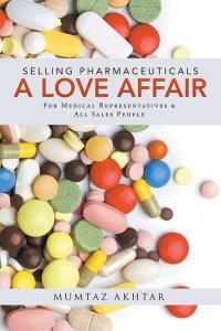 Omslagafbeelding: Selling Pharmaceuticals-A Love Affair 9781482843149
