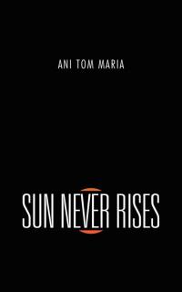 Imagen de portada: Sun Never Rises 9781482843439