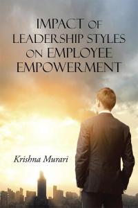 Cover image: Impact of Leadership Styles on Employee Empowerment 9781482843651