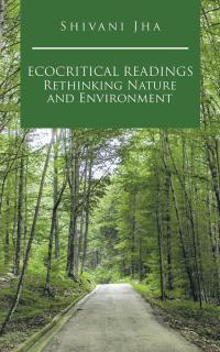 Cover image: Ecocritical Readings Rethinking Nature and Environment 9781482844207