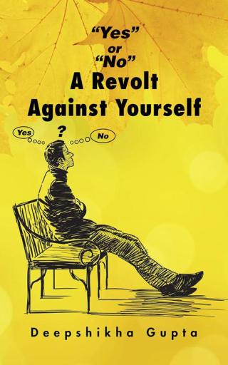 Cover image: "Yes" or "No" a Revolt Against Yourself 9781482845006
