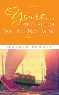 Cover image: Yours... Even Though You Are Not Mine 9781482849837