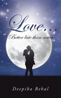 Cover image: Love . . . Better Late Than Never 9781482851205