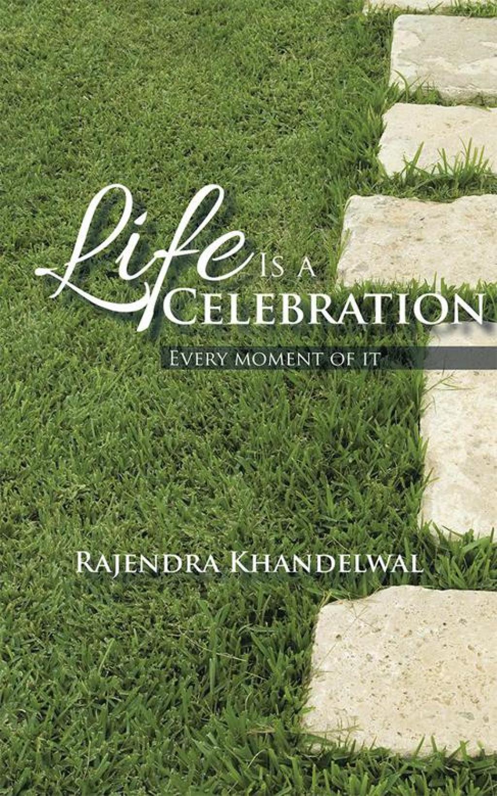 Life Is a Celebration Every Moment of It