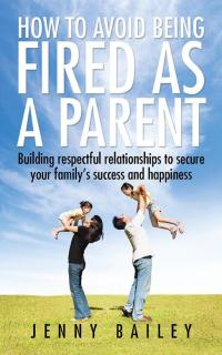 Cover image: How to Avoid Being Fired as a Parent 9781482852561