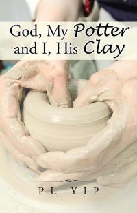 Omslagafbeelding: God, My Potter and I, His Clay 9781482852912