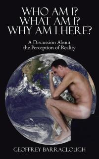 Cover image: Who Am I? What Am I? Why Am I Here? 9781482854107