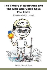 表紙画像: The Theory of Everything and the Man Who Could Save the Earth 9781482855388