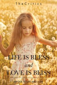 表紙画像: Life Is Bless and Love Is Bliss 9781482858327