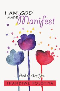 Cover image: I Am God Made Manifest 9781482860849