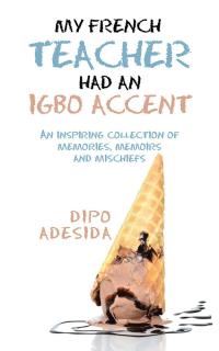 Cover image: My French Teacher Had an Igbo Accent 9781482862454