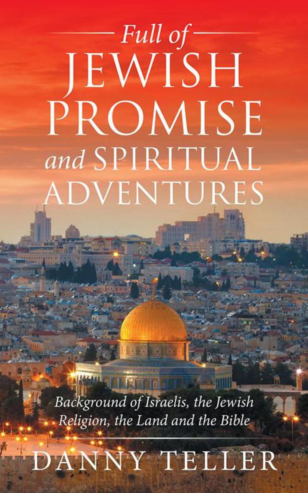 Full of Jewish Promise and Spiritual Adventures Background of Israelis, the Jewish Religion, the Land and the Bible