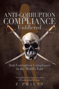 Cover image: Anti-Corruption Compliance ~ Unfiltered 9781482866230