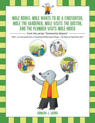 Cover image: Mole Books: Mole Wants to Be a Firefighter, Mole the Gardener, Mole Visits the Doctor, and the Plumber Visits Mole House 9781482870527