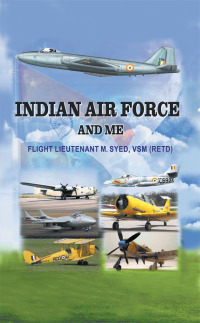 Imagen de portada: Indian Air Force and Me 9781482870596
